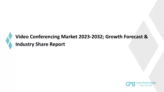 Video Conferencing Market Growth Potential & Forecast, 2032