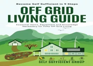 Download PDF Off-Grid Living Guide: Become Self-Sufficient in 9 Steps: Essential Items, Equipment, and Knowledge Necessa