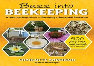 Download Buzz into Beekeeping: A Step-by-Step Guide to Becoming a Successful Beekeeper