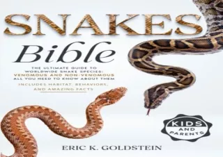 Download (PDF) Snakes Bible: The Ultimate Guide to Worldwide Snake Species: Venomous and Non-Venomous | All You Need to