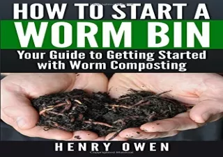 PDF Download How to Start a Worm Bin: Your Guide to Getting Started with Worm Co