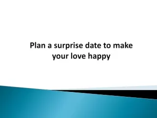 Plan a surprise date to make your love happy