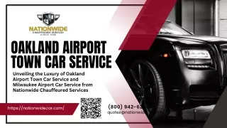 Unveiling the Luxury of Oakland Airport Town Car Service and Milwaukee Airport Car Service from Nationwide Chauffeured S