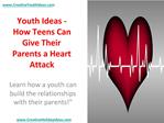 Youth Ideas - How Teens Can Give Their Parents a Heart Attac
