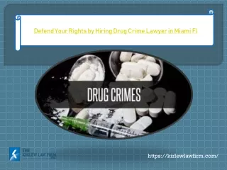 Defend Your Rights by Hiring Drug Crime Lawyer in Miami Fl