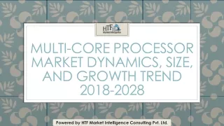 Multi-Core Processor Market Dynamics, Size, and Growth Trend 2018-2028