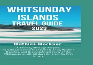 PDF Download Whitsunday islands Travel Guide 2023: A Journey Through Tropical Pa