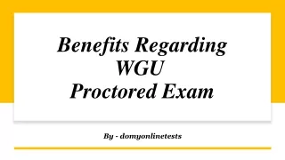 Benefits Regarding WGU Proctored Exam