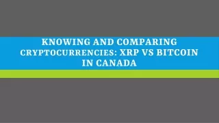 Knowing And Comparing Cryptocurrencies: XRP vs Bitcoin in Canada