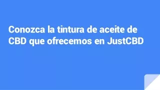 Conozca la tintura de aceite de CBD que ofrecemos en JustCBD