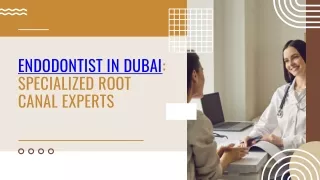 ENDODONTIST IN DUBAI: SPECIALIZED ROOT CANAL EXPERTS