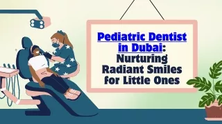 Pediatric Dentist in Dubai: Nurturing Radiant Smiles for Little Ones