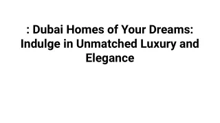 _ Dubai Homes of Your Dreams_ Indulge in Unmatched Luxury and Elegance (1)