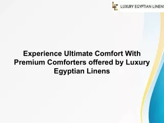 Experience Ultimate Comfort With Premium Comforters offered by Luxury Egyptian Linens