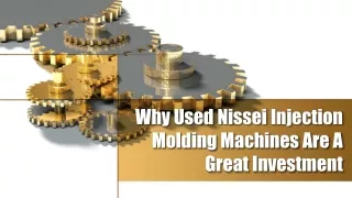 Why Used Nissei Injection Molding Machines Are A Great Investment