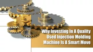 Why Investing In A Quality Used Injection Molding Machine Is A Smart Move