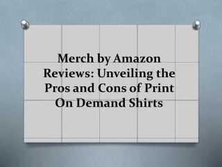 Merch by Amazon Reviews Unveiling the Pros and Cons of Print On Demand Shirts