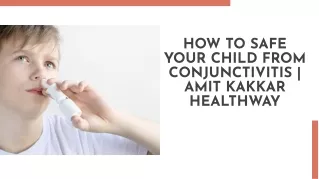 How to Safe your child from conjunctivitis | Amit Kakkar Healthyway