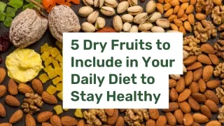 5 Dry Fruits to Include in Your Daily Diet to Stay Healthy