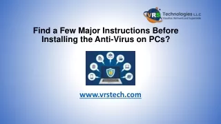Find a Few Major Instructions Before Installing the Anti-Virus on PCs?