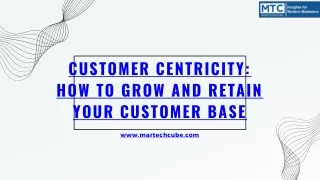 Customer Centricity: How to Grow and Retain Your Customer Base