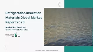 Global Refrigeration Insulation Materials Application, Trends, Outlook 2032