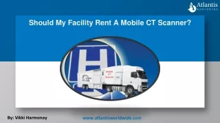 Should My Facility Rent A Mobile CT Scanner?