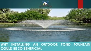 Why Installing an Outdoor Pond Fountain Could Be So Beneficial