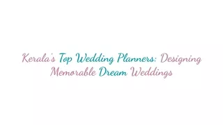 Kerala's Top Wedding Planners_ Designing Memorable Dream Weddings