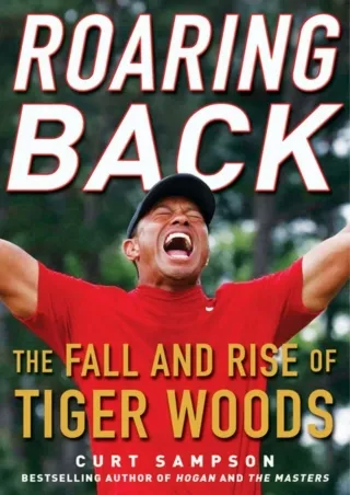 [READ DOWNLOAD] Roaring Back: The Fall and Rise of Tiger Woods