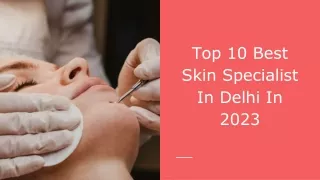 Top 10 Best Skin Specialist In Delhi In 2023