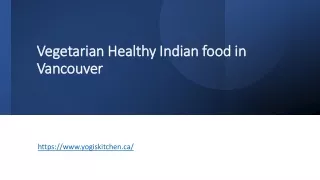 Vegetarian Healthy Indian food in Vancouver