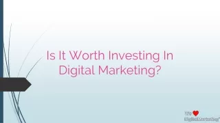 Is IT WORTH INVESTING IN DIGITAL MARKETING