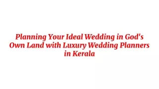 Planning Your Ideal Wedding in God's Own Land with Luxury Wedding Planners in Kerala