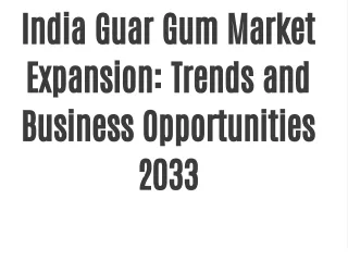 India Guar Gum Market Expansion: Trends and Business Opportunities 2033