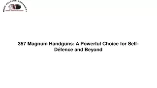 357 Magnum Handguns A Powerful Choice for Self-Défence and Beyond