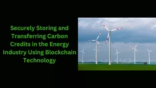 Securely Storing and Transferring Carbon Credits in the Energy Industry Using Blockchain Technology