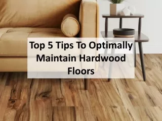 Top 5 Tips To Optimally Maintain Hardwood Floors