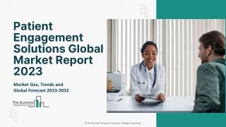 Patient Engagement Solutions Market 2023 : Analysis, Size, In Depth Insights