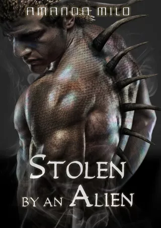 [READ DOWNLOAD] STOLEN BY AN ALIEN: An Alien Mate Romance