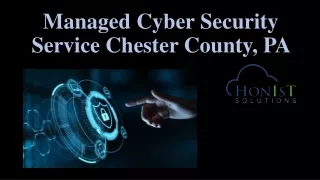 Managed Cyber Security Service Chester County, PA