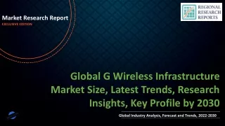 G Wireless Infrastructure Market Size, Latest Trends, Research Insights, Key Profile by 2030