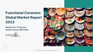 Functional Ceramics Market - Growth, Strategy Analysis, And Forecast 2032