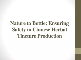 Nature to Bottle - Ensuring Safety in Chinese Herbal Tincture Production