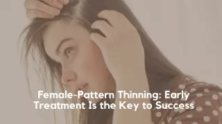 Female-Pattern Thinning Early Treatment Is the Key to Success