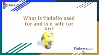 What is Tadaflo used for and is it safe for ED_