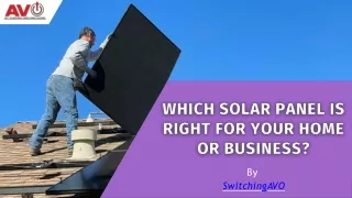 Which Solar Panel Is Right For Your Home Or Business?