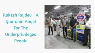 Rakesh Rajdev - A Guardian Angel For The Underprivileged People