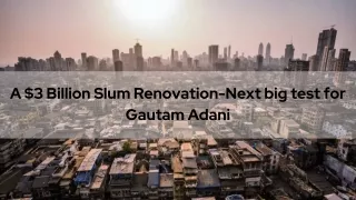A $3 Billion Slum Renovation-Next big test for Gautam Adani
