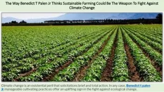 The Way Benedict T Palen Jr Thinks Sustainable Farming Could Be The Weapon To Fi